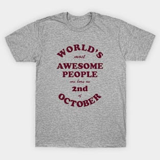 World's Most Awesome People are born on 2nd of October T-Shirt